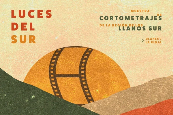 "LUCES DEL SUR" - Convocatoria de cortometrajes de la región Llanos sur La Rioja